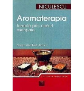 carve Charlotte Bronte Absurd Aromaterapia - terapie prin uleiuri esentiale Editura Niculescu | arhiva  Okazii.ro