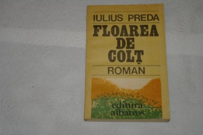 Floarea de colt - Iulius Preda - Editura Albatros - 1985 foto