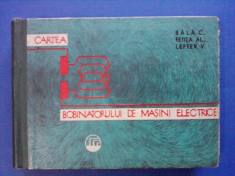 Cartea bobinatorului de masini electrice - C. Bala / C5P foto