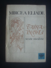 MIRCEA ELIADE - TAINA INDIEI * TEXTE INEDITE foto