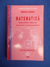 MIRCEA GANGA - MATEMATICA * MANUAL CLASA IX ( TRUNCHI COMUN +CURRICULUM ) - 2004 foto