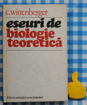 Eseuri de biologie teoretica C Wittenberg foto