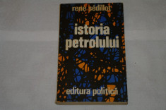 Istoria petrolului - Rene Sedillot - Editura Politica - 1979 foto