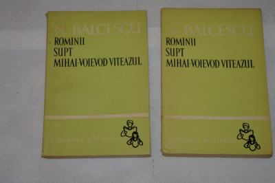 Romanii supt Mihai-Voievod Viteazul - N. Balcescu - 2 vol. - 1965 foto