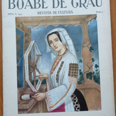 Boabe de grau ; Revista de cultura , Aprilie , 1934 , an 5 , Tipografia Honterus