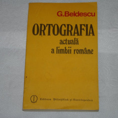 Ortografia actuala a limbii romane - G. Beldescu - 1985