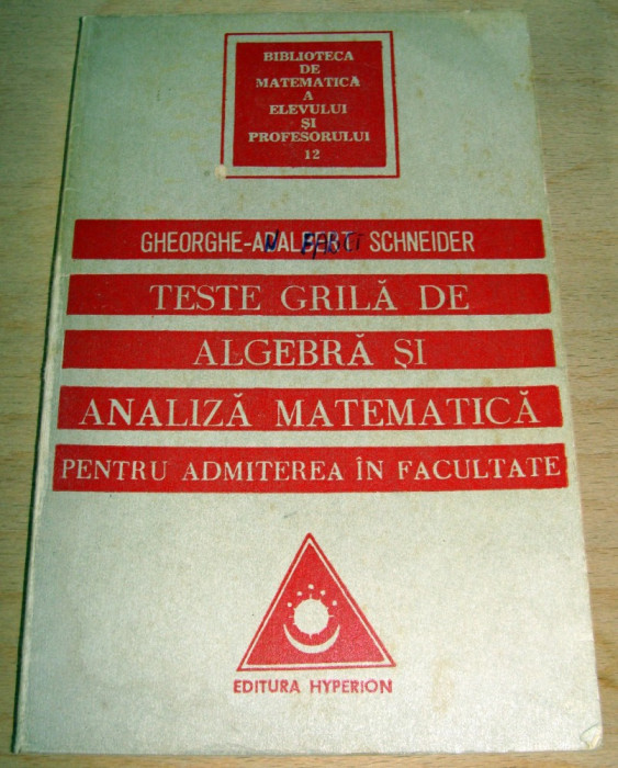 Teste grila de Algebra si Analiza Matematica -Gheorghe Adalbert Schneider