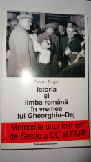 ISTORIA SI LIMBA ROMANA IN VREMEA LUI GHEORGHIU DEJ= PAVEL TUGUI / CU SEMNATURA foto