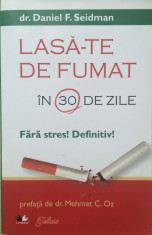 LASA-TE DE FUMAT IN 30 DE ZILE - Daniel F Seidman foto