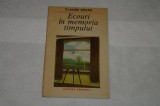 Ecouri in memoria timpului - Claude Spaak - Editura Eminescu - 1987