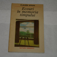 Ecouri in memoria timpului - Claude Spaak - Editura Eminescu - 1987