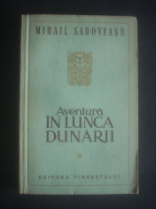 MIHAIL SADOVEANU - AVENTURA IN LUNCA DUNARII {1954} foto