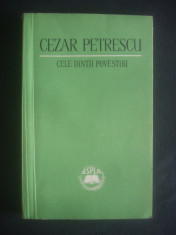 CEZAR PETRESCU - CELE DINTAI POVESTIRI foto