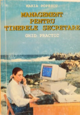 MANAGEMENT PENTRU TINERELE SECRETARE, GHID PRACTIC de MARIA POPESCU, 1995 foto