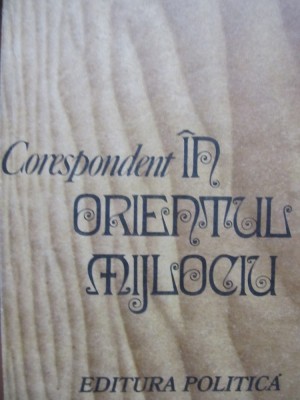 Corespondent in Orientul Mijlociu - Craciun Ionescu foto