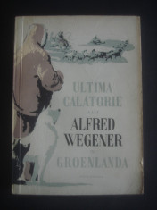 ULTIMA CALATORIE A LUI ALFRED WEGENER IN GROENLANDA 1930-1931 foto