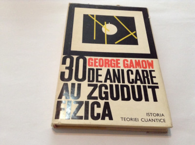 30 DE ANI CARE AU ZGUDUIT FIZICA - GEORGE GAMOW,RF10/2,RF11/2 foto