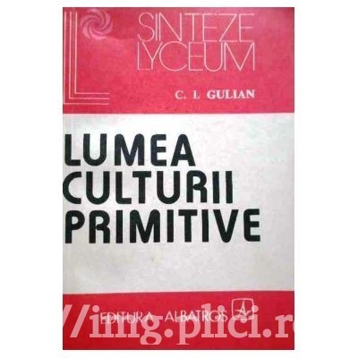 C. I. Gulian - Lumea culturii primitive foto