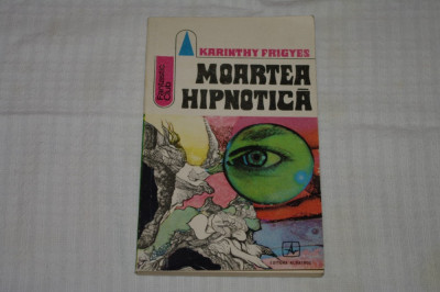 Moartea hipnotica - Karinthy Frigyes - Editura Albatros - 1975 foto