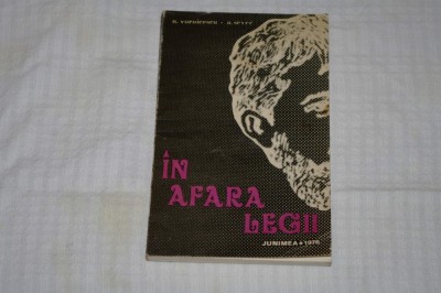 In afara legii - N. Vornicescu - A. Sever - Editura Junimea - 1976 foto