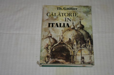 Calatorie in Italia - Th. Gautier - Editura Sport-Turism - 1983 foto