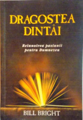 DRAGOSTEA DINTAI, REINNOIREA PASIUNII PENTRU DUMNEZEU de BILL BRIGHT, 2002 foto
