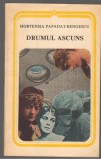 (C7060) HORTENSIA PAPADAT-BENGESCU - DRUMUL ASCUNS, 1985, Alta editura