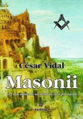 Masonii. Cea mai influenta societate secreta din istorie - Cesar Vidal foto