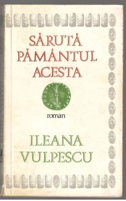 (C7072) ILEANA VULPESCU - SARUTA PAMANTUL ACESTA foto