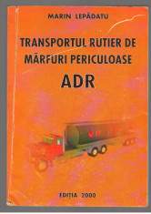 (C7070) MARIN LEPADATU - TRANSPORTUL RUTIER DE MARFURI PERICULOASE ADR foto