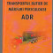 (C7070) MARIN LEPADATU - TRANSPORTUL RUTIER DE MARFURI PERICULOASE ADR