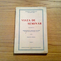 VIATA DE SEMINAR - Preotul Petrov - Ogarul Domnului vol. XXVI, 1943, 174 p.