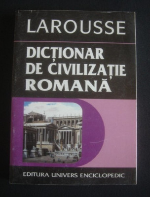 Dictionar de civilizatie romana / Jean-Claude Fredouille foto