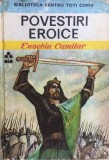 POVESTIRI EROICE - Eusebiu Camilar (Biblioteca pentru toti copiii)