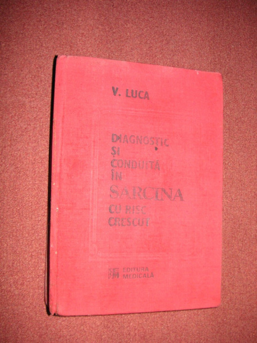 Diagnostic si conduita in sarcina cu risc crescut - V. Luca