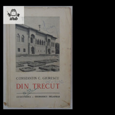 Constantin C. Giurescu Din trecut Editura Cugetarea 265 pagini