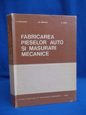 R. RADULESCU - FABRICAREA PIESELOR AUTO SI MASURARI MECANICE - 1983 foto