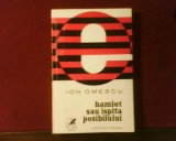 Ion Omescu Hamlet sau ispita posibilului , ed. princeps, Alta editura