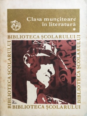 CLASA MUNCITOARE IN LITERATURA (Vol. I) foto