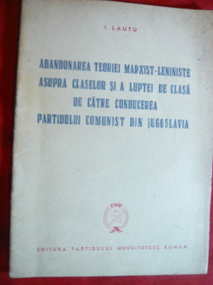 Leonte Rautu - Abandonarea teoriei Marxist-Leniniste de PC Iugoslav -Ed.PMR 1948 foto