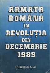 Costache Codrescu (coord.) - Armata romana in revolutia din decembrie 1989 - 703009 foto