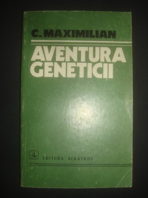 C. Maximilian - Aventura geneticii foto