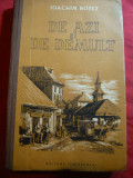 Ioachim Botez - De azi si de demult - Prima Ed. 1955 ilustratii P.Nazarie