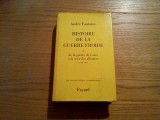 HISTOIRE DE LA GUERRE FROIDE - De la guerre de Coree a la Crise des Alliances 1950-1971 (II) Andre Fontaine - Fayard, 1976, 581 p.; lb. franceza, Alta editura