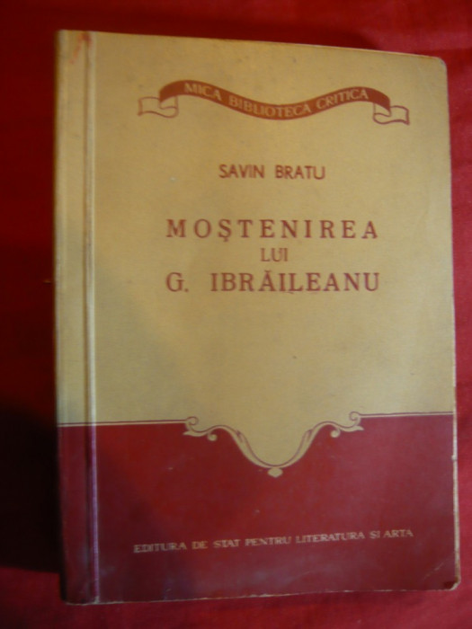 Savin Bratu - Mostenirea lui G.Ibraileanu -Ed. ESPLA 1955