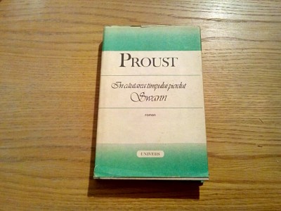 MARCEL PROUST - In Cautarea Timpului Pierdut - SWANN - Univers, 1987, 399 p. foto