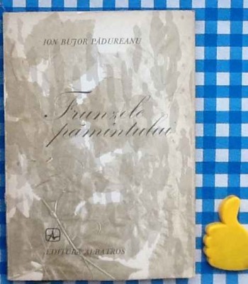 Frunzele pamantului Ion Bujor Padureanu foto
