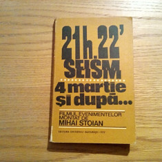 21 h, 22` SEISM * 4 MARTIE SI DUPA... - Mihai Stoian - 1977, 366 p.