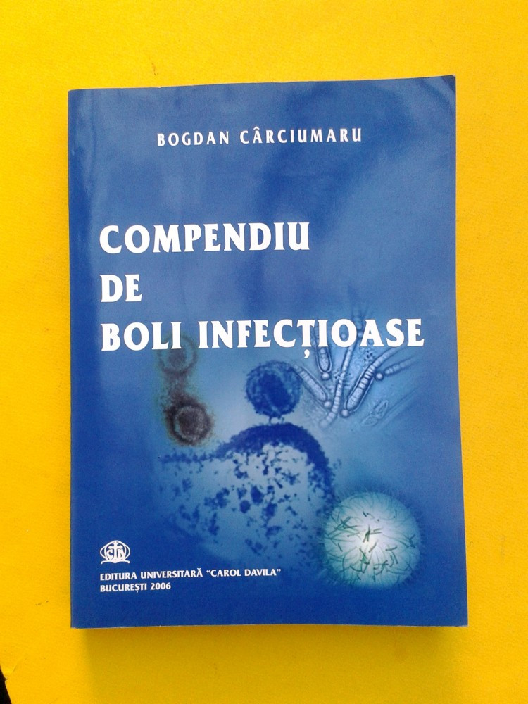 COMPENDIU DE BOLI INFECTIOASE Bogdan Carciumaru | arhiva Okazii.ro