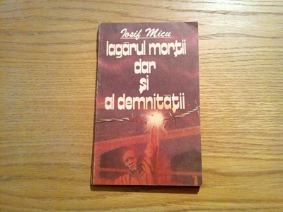 LAGARUL MORTII DAR SI AL DEMNITATII - Iosif Micu - Politica, 1987, 158 p. foto